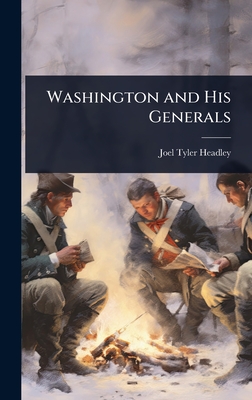 Washington and His Generals - Headley, Joel Tyler