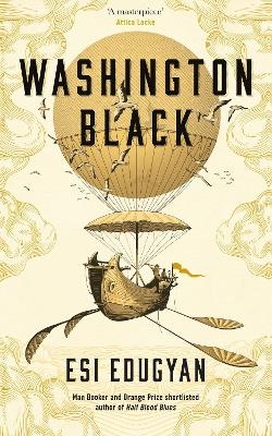 Washington Black: Shortlisted for the Man Booker Prize 2018 - Edugyan, Esi