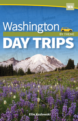 Washington Day Trips by Theme - Kozlowski, Ellie