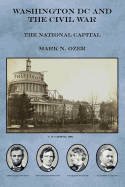 Washington DC and the Civil War: The National Capital