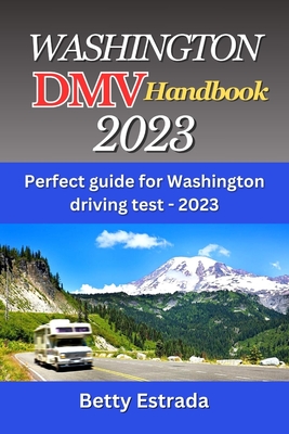 Washington DMV Handbook 2023: Perfect guide for Washington driving test - 2023 - Estrada, Betty