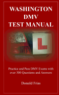 Washington DMV Test Manual: Practice and Pass DMV Exams with Over 300 Questions and Answers