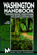 Washington Handbook: Including Seattle, Mount Rainier, and Olympic National Park
