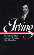 Washington Irving: Bracebridge Hall, Tales of a Traveller, the Alhambra (Loa #52