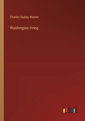 Washington Irving - Warner, Charles Dudley