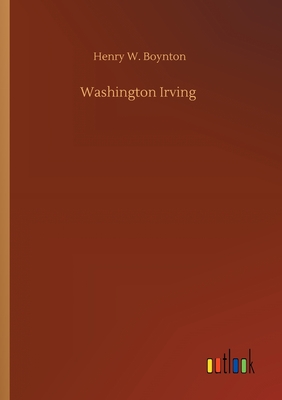 Washington Irving - Boynton, Henry W