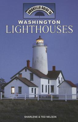 Washington Lighthouses - Nelson, Sharlene, and Nelson, Ted