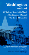 Washington on Foot: 23 Walking Tours of Washington, D.C., Old Town Alexandria - Protopappas, John J (Editor), and McNeal, Alvin R (Editor)