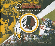 Washington Redskins Football Vault: The History of a Proud Franchise - Richman, Michael, and Jurgensen, Sonny (Afterword by), and Gibbs, Joe (Foreword by)