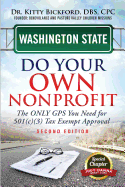 Washington State Do Your Own Nonprofit: The Only GPS You Need For 501c3 Tax Exempt Approval