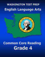 Washington Test Prep English Language Arts Common Core Reading Grade 4: Covers the Reading Sections of the Smarter Balanced (Sbac) Assessments