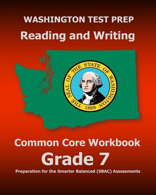 WASHINGTON TEST PREP Reading and Writing Common Core Workbook Grade 7: Preparation for the Smarter Balanced (SBAC) Assessments - Test Master Press Washington