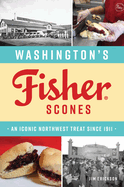 Washington's Fisher Scones: An Iconic Northwest Treat Since 1911