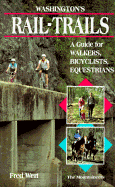 Washington's Rail-Trails: A Guide for Walkers, Bicyclists, Equestrians