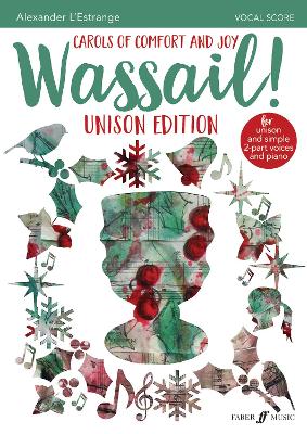 Wassail!: Carols of Comfort and Joy (Unison and 2-Part Voices with Piano), Vocal Score - L'Estrange, Alexander (Composer)