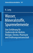 Wasser, Mineralstoffe, Spurenelemente: Eine Einfuhrung Fur Studierende Der Medizin, Biologie, Chemie, Pharmazie Und Ernahrungswissenschaft