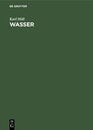 Wasser: Untersuchung, Beurteilung, Aufbereitung, Chemie, Bakteriologie, Virologie, Biologie