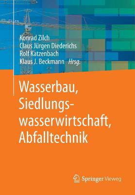 Wasserbau, Siedlungswasserwirtschaft, Abfalltechnik - Zilch, Konrad (Editor), and Diederichs, Claus J?rgen (Editor), and Katzenbach, Rolf (Editor)