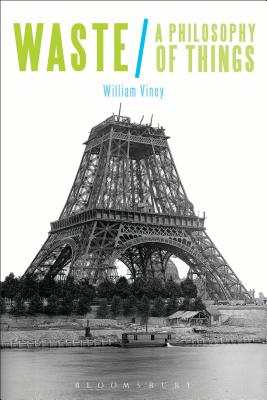 Waste: A Philosophy of Things - Viney, William