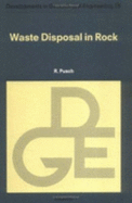 Waste Disposal in Rock: Volume 76 - Pusch, R
