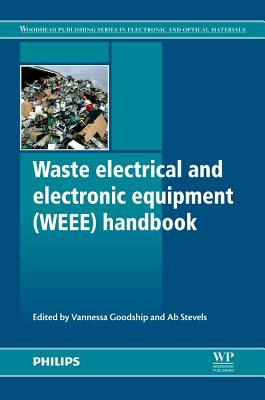 Waste Electrical and Electronic Equipment (WEEE) Handbook - Goodship, Vannessa (Editor), and Stevels, Ab (Editor), and Huisman, Jaco (Editor)