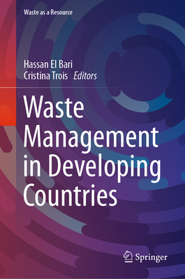 Waste Management in Developing Countries - El Bari, Hassan (Editor), and Trois, Cristina (Editor)