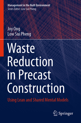 Waste Reduction in Precast Construction: Using Lean and Shared Mental Models - Ong, Joy, and Sui Pheng, Low