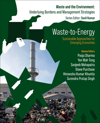 Waste-To-Energy: Sustainable Approaches for Emerging Economies - Sharma, Pooja (Editor), and Tong, Yen Wah (Editor), and Mohapatra, Sanjeeb (Editor)