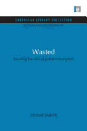 Wasted: Counting the Costs of Global Consumption