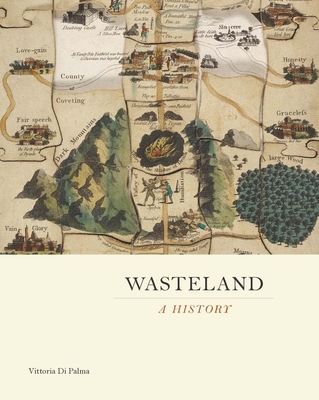 Wasteland: A History - Di Palma, Vittoria, Prof.