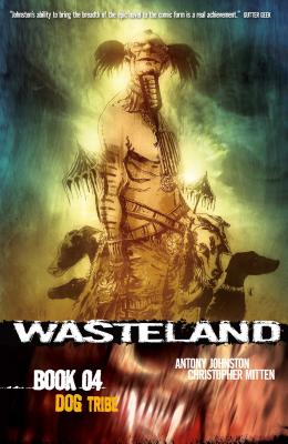 Wasteland Vol. 4: Dog Tribe - Johnston, Antony