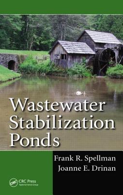 Wastewater Stabilization Ponds - Spellman, Frank R, and Drinan, Joanne E