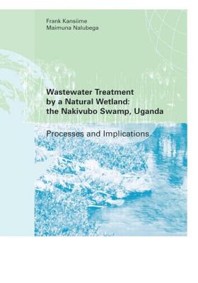 Wastewater Treatment by a Natural Wetland: the Nakivubo Swamp, Uganda - Kansiime, Frank, and Maimuna, Nalubega