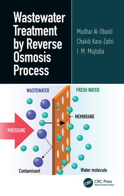Wastewater Treatment by Reverse Osmosis Process - Al-Obaidi, Mudhar, and Kara-Zaitri, Chakib, and Mujtaba, I M