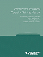 Wastewater Treatment Operator Training Manual: Overview, Preliminary, Primary and Natural Treatment