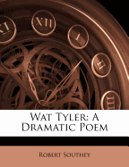Wat Tyler: A Dramatic Poem