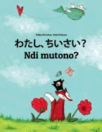 Watashi, chiisai? Ndi mutono?: Japanese [Hirigana and Romaji]-Luganda/Ganda (Oluganda): Children's Picture Book (Bilingual Edition)