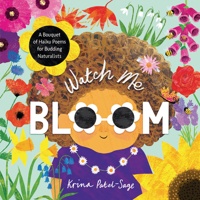 Watch Me Bloom: A Bouquet of Haiku Poems for Budding Naturalists - 