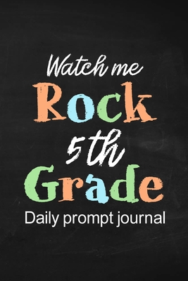 Watch Me Rock 5th Grade Daily Prompt Journal: Prompt Journal for Boy and Girls Preteens, Daily Gratitude Journal - Paperland