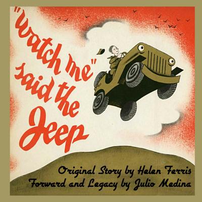 Watch Me Said The Jeep - A Classic Children's Storybook - Ferris, Helen, and Medina, Julio