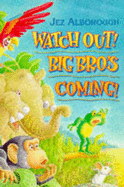 Watch Out! Big Bro's Coming