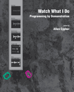 Watch What I Do: Programming by Demonstration