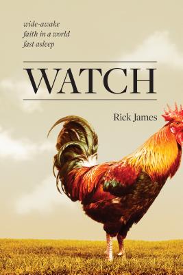 Watch: Wide-Awake Faith in a World Fast Asleep - James, Rick