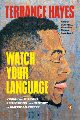 Watch Your Language: Visual and Literary Reflections on a Century of American Poetry - Hayes, Terrance