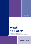 Watch Your Words: The Rowman & Littlefield Language-Skills Handbook for Journalists
