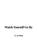 Watch Yourself Go by