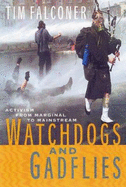 Watchdogs and Gadflies: Activism from Marginal to Mainstream - Falconer, Tim