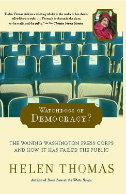 Watchdogs of Democracy? - Thomas, Helen, Dr.