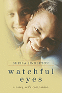 Watchful Eyes: A Caregiver's Companion