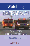 Watching Emergency! Seasons 1-3: A Viewer's Off-The-Wall Guide